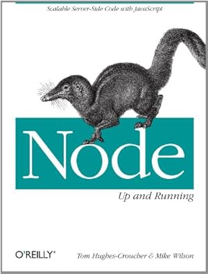 Immagine del venditore per Node: Up and Running: Scalable Server-Side Code with JavaScript by Hughes-Croucher, Tom, Wilson, Mike [Paperback ] venduto da booksXpress