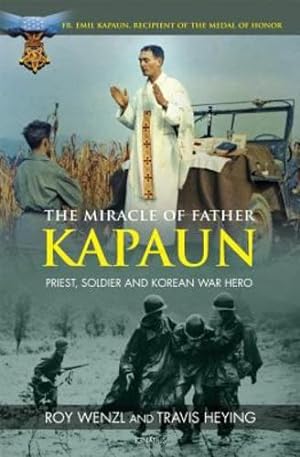 Bild des Verkufers fr The Miracle of Father Kapaun: Priest, Soldier and Korean War Hero by Travis Heying, Roy Wenzl [Paperback ] zum Verkauf von booksXpress