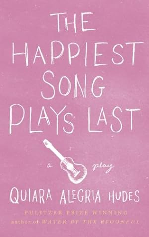 Seller image for The Happiest Song Plays Last by Hudes, Quiara Alegría [Hardcover ] for sale by booksXpress