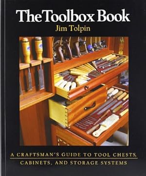 Seller image for The Toolbox Book: A Craftsman's Guide to Tool Chests, Cabinets, and Storage Systems by Tolpin, Jim [Paperback ] for sale by booksXpress