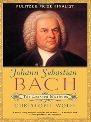 Imagen del vendedor de Johann Sebastian Bach: The Learned Musician by Wolff, Christoph [Paperback ] a la venta por booksXpress