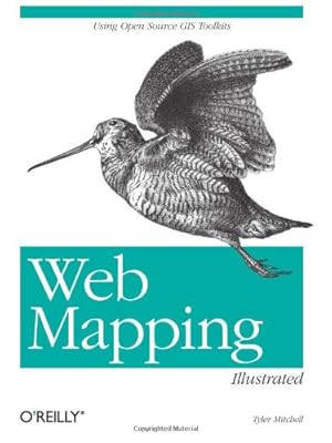 Imagen del vendedor de Web Mapping Illustrated: Using Open Source GIS Toolkits by Mitchell, Tyler [Paperback ] a la venta por booksXpress