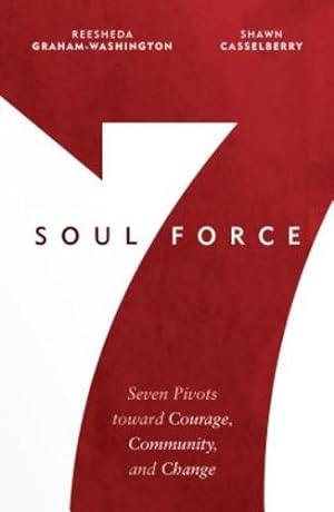 Seller image for Soul Force: Seven Pivots toward Courage, Community, and Change by Reesheda Graham-Washington, Shawn Casselberry [Paperback ] for sale by booksXpress