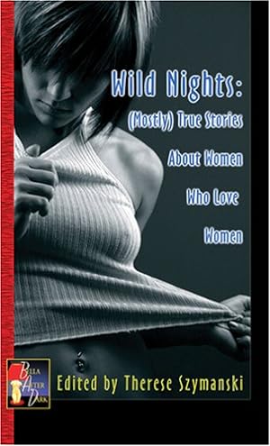 Seller image for Wild Nights: (Mostly) True Stories of Women Loving Women [Paperback ] for sale by booksXpress