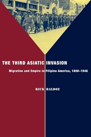 Seller image for The Third Asiatic Invasion: Migration and Empire in Filipino America, 1898-1946 (Nation of Nations) by Baldoz, Rick [Paperback ] for sale by booksXpress