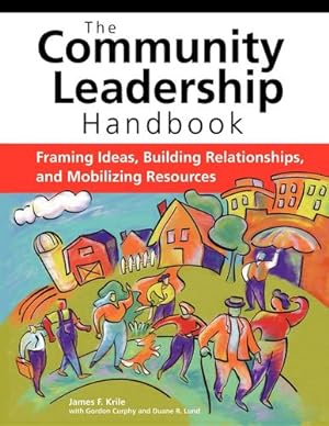 Bild des Verkufers fr The Community Leadership Handbook: Framing Ideas, Building Relationships, and Mobilizing Resources by Krile, James F. [Hardcover ] zum Verkauf von booksXpress