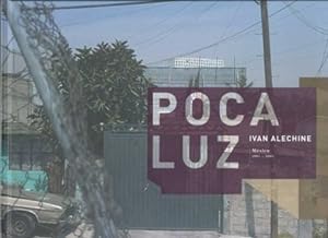 Image du vendeur pour Ivan Alechine: Poca Luz: México 1993-2005 by Jeannet, Frédéric-Yves [Hardcover ] mis en vente par booksXpress