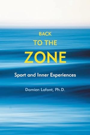 Seller image for Back to the Zone: Sport and Inner Experiences by Damien Lafont [Paperback ] for sale by booksXpress