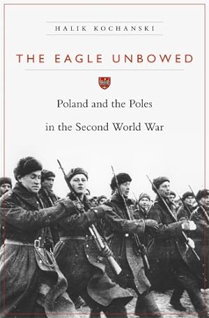 Seller image for The Eagle Unbowed: Poland and the Poles in the Second World War by Kochanski, Halik [Paperback ] for sale by booksXpress
