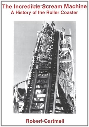 Immagine del venditore per The Incredible Scream Machine: History of the Roller Coaster by Cartmell, Robert [Paperback ] venduto da booksXpress