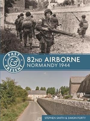 Seller image for 82nd Airborne: Normandy 1944 (Past & Present) by Smith, Stephen, Forty, Simon [Paperback ] for sale by booksXpress