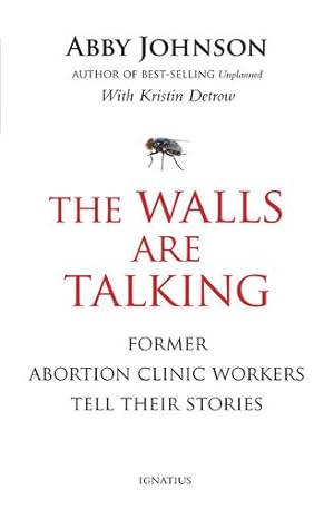 Imagen del vendedor de The Walls Are Talking: Former Abortion Clinic Workers Tell Their Stories by Johnson, Abby, Detrow, Kristin [Paperback ] a la venta por booksXpress