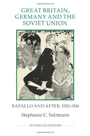 Seller image for Great Britain, Germany and the Soviet Union: Rapallo and After, 1922-1934 (Royal Historical Society Studies in History New Series) by Salzmann, Stephanie C. [Paperback ] for sale by booksXpress