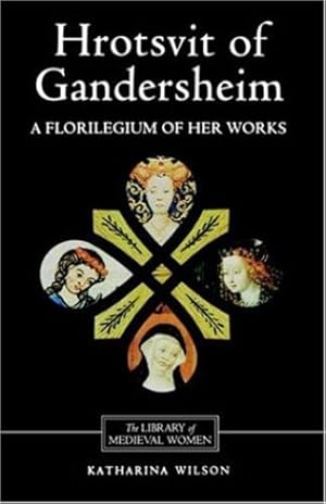 Seller image for Hrotsvit of Gandersheim: A Florilegium of her Works (Library of Medieval Women) by Wilson, Katharina M. [Paperback ] for sale by booksXpress