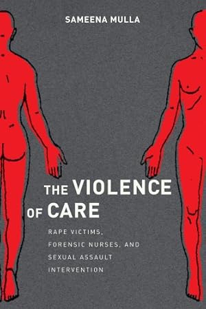 Immagine del venditore per The Violence of Care: Rape Victims, Forensic Nurses, and Sexual Assault Intervention [Hardcover ] venduto da booksXpress