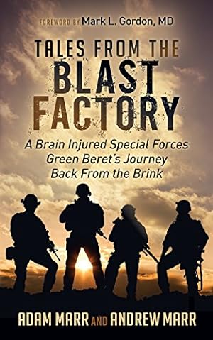 Seller image for Tales From the Blast Factory: A Brain Injured Special Forces Green Beret's Journey Back From the Brink by Marr, Andrew, Marr, Adam [Paperback ] for sale by booksXpress