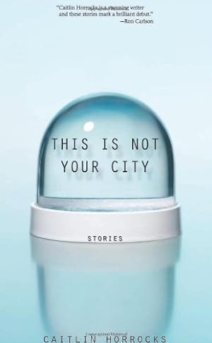 Seller image for This Is Not Your City by Horrocks, Caitlin [Paperback ] for sale by booksXpress