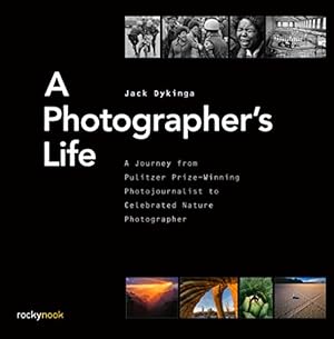 Seller image for A Photographer's Life: A Journey from Pulitzer Prize-Winning Photojournalist to Celebrated Nature Photographer by Dykinga, Jack [Hardcover ] for sale by booksXpress