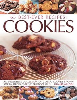 Seller image for 65 Best-Ever Recipes: Cookies: An Irresistible Collection Of Classic Cookies Shown Step By Step In Over 300 Photographs by Walden, Hilaire [Paperback ] for sale by booksXpress