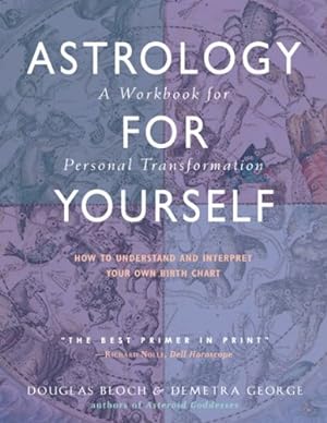 Seller image for Astrology for Yourself: How to Understand And Interpret Your Own Birth Chart by George, Demetra, Bloch, Douglas [Paperback ] for sale by booksXpress
