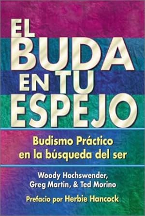 Seller image for El Buda en tu espejo: Budismo práctico en la búsqueda del ser (Spanish Edition) by Hochswender, Woody, Martin, Greg, Morino, Ted [Paperback ] for sale by booksXpress