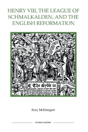 Seller image for Henry VIII, the League of Schmalkalden, and the English Reformation (Royal Historical Society Studies in History New Series) by McEntegart, Rory [Paperback ] for sale by booksXpress