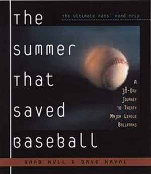Seller image for The Summer That Saved Baseball: A 38-Day Journey to Thirty Major League Ballparks by Null, Brad, Kaval, Dave [Paperback ] for sale by booksXpress