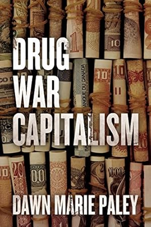 Seller image for Drug War Capitalism by Paley, Dawn [Paperback ] for sale by booksXpress