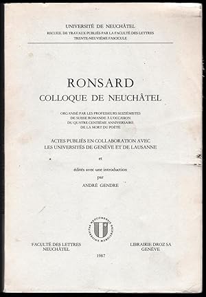 Ronsard colloque de Neuchatel. Organisé par les professeurs seiziémistes de Suisse romande à l'oc...