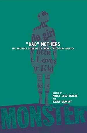 Seller image for BAD MOTHERS: The Politics of Blame in Twentieth-Century America [Paperback ] for sale by booksXpress