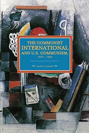 Image du vendeur pour The Communist International and U.S. Communism, 1919 - 1929 (Historical Materialism) by Zumoff, Jacob A. [Paperback ] mis en vente par booksXpress