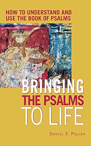 Seller image for Bringing the Psalms to Life: How to Understand and Use the Book of Psalms by Polish PhD, Daniel F. [Hardcover ] for sale by booksXpress