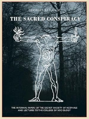 Image du vendeur pour The Sacred Conspiracy: The Internal Papers of the Secret Society of Acéphale and Lectures to the College of Sociology by Bataille, Georges, Caillois, Roger, Klossowski, Pierre, Leiris, Michel [Hardcover ] mis en vente par booksXpress