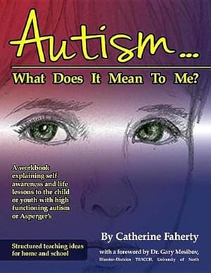 Bild des Verkufers fr Autism: What Does It Mean to Me?: A Workbook Explaining Self Awareness and Life Lessons to the Child or Youth with High Functioning Autism or Aspergers [Soft Cover ] zum Verkauf von booksXpress