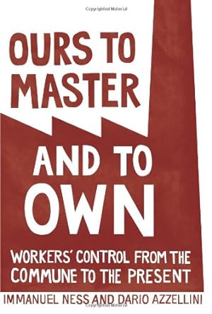 Bild des Verkufers fr Ours to Master and to Own: Workers' Control from the Commune to the Present [Paperback ] zum Verkauf von booksXpress