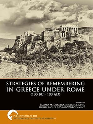 Seller image for Strategies of Remembering in Greece Under Rome (100 BC - 100 AD) (Publications of the Netherlands Institute at Athens) [Paperback ] for sale by booksXpress