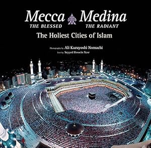 Immagine del venditore per Mecca the Blessed, Medina the Radiant: The Holiest Cities of Islam by Nasr Ph.D., Seyyed Hossein [Hardcover ] venduto da booksXpress