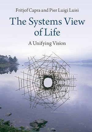 Image du vendeur pour The Systems View of Life: A Unifying Vision by Capra, Professor Fritjof, Luisi, Pier Luigi [Paperback ] mis en vente par booksXpress