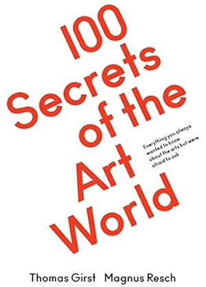 Seller image for 100 Secrets of the Art World: Everything You Always Wanted to Know from Artists, Collectors and Curators, but Were Afraid to Ask [Paperback ] for sale by booksXpress
