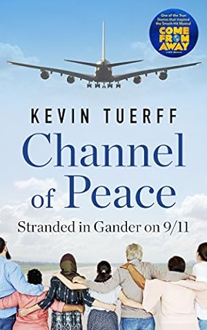 Image du vendeur pour Channel of Peace: Stranded in Gander on 9/11 by Tuerff, Kevin [Paperback ] mis en vente par booksXpress