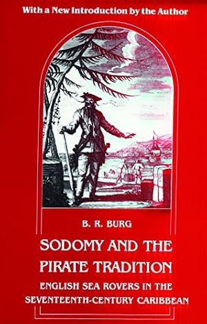 Seller image for Sodomy and the Pirate Tradition: English Sea Rovers in the Seventeenth-Century Caribbean, Second Edition by Burg, Barry R. [Hardcover ] for sale by booksXpress