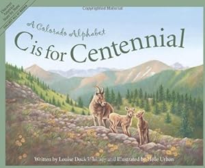 Seller image for C Is for Centennial : A Colorado Alphabet (Alphabet Series) by Whitney, Louise Doak, Urban, Helle [Hardcover ] for sale by booksXpress