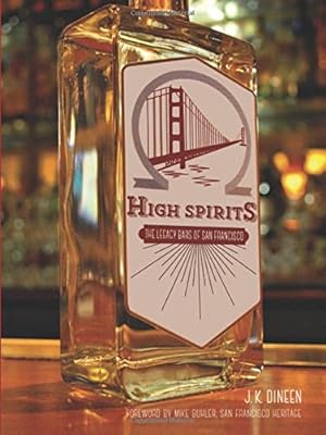 Imagen del vendedor de High Spirits: The Legacy Bars of San Francisco by Dineen, J.K. [Paperback ] a la venta por booksXpress