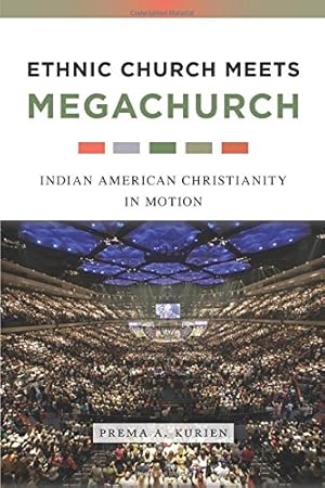 Seller image for Ethnic Church Meets Megachurch: Indian American Christianity in Motion by Kurien, Prema A. [Paperback ] for sale by booksXpress