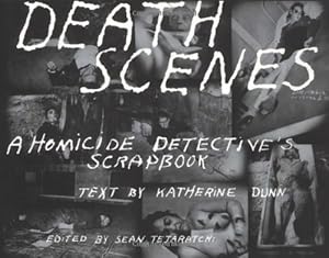 Seller image for Death Scenes: A Homicide Detective's Scrapbook by Tejaratchi, Sean, Katherine, Dunn [Paperback ] for sale by booksXpress