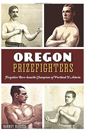 Bild des Verkufers fr Oregon Prizefighters:: Forgotten Bare-knuckle Champions of Portland & Astoria (Sports) by Blalock, Barney [Paperback ] zum Verkauf von booksXpress