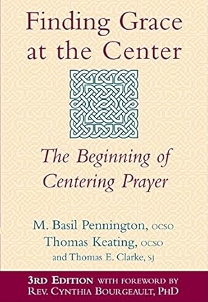 Seller image for Finding Grace at the Center (3rd Edition): The Beginning of Centering Prayer by Pennington OCSO, M. Basil, Keating OCSO, Thomas, Clarke SJ, Thomas E. [Hardcover ] for sale by booksXpress