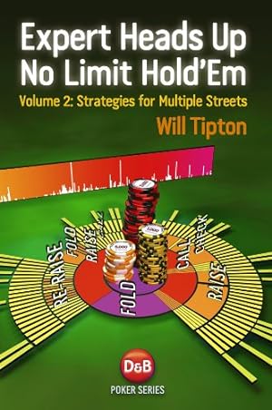 Immagine del venditore per Expert Heads Up No Limit Hold'em Play: Strategies For Multiple Streets (Volume 2) by Tipton, Will [Paperback ] venduto da booksXpress