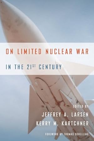 Seller image for On Limited Nuclear War in the 21st Century (Stanford Security Studies) by Larsen, Jeffrey A., Kartchner, Kerry M. [Hardcover ] for sale by booksXpress