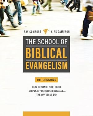 Imagen del vendedor de School Of Biblical Evangelism: 101 Lessons: How To Share Your Faith Simply, Effectively, Biblically. The Way Jesus Did by Comfort, Ray, Cameron, Robert S. [Paperback ] a la venta por booksXpress